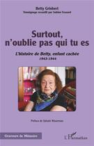 Couverture du livre « Surtout, n'oublie pas qui tu es : l'histoire de Betty, enfant cachée 1943-1944 » de Betty Grinbert et Sabine Fessard aux éditions L'harmattan