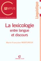 Couverture du livre « La Lexicologie ; Entre Langue Et Discours » de Mortureux aux éditions Armand Colin