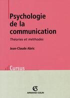 Couverture du livre « Psychologie de la communication » de Jean-Claude Abric aux éditions Armand Colin