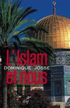 Couverture du livre « L'Islam et nous » de Dominique Josse aux éditions Cerf