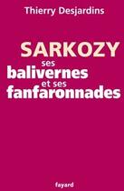 Couverture du livre « Sarkozy, ses balivernes et ses fanfaronnades » de Desjardins-T aux éditions Fayard