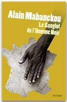 Couverture du livre « Le sanglot de l'homme noir » de Alain Mabanckou aux éditions Fayard