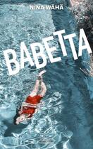 Couverture du livre « Babetta » de Nina Waha aux éditions Robert Laffont