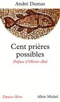 Couverture du livre « Cent prières possibles » de Andre Dumas aux éditions Albin Michel
