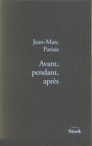 Couverture du livre « Avant, pendant, après » de Parisis-J.M aux éditions Stock
