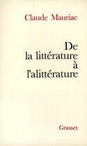 Couverture du livre « De la littérature à l'alittérature » de Claude Mauriac aux éditions Grasset