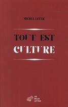 Couverture du livre « Tout est culture ; chroniques (1989-1999) » de Michel Leter aux éditions Belles Lettres