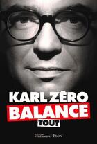 Couverture du livre « Karl Zéro balance tout » de Karl Zero aux éditions Telemaque Plon