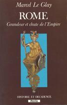 Couverture du livre « Rome Grandeur Et Chute De L'Empire » de Marcel Le Glay aux éditions Perrin