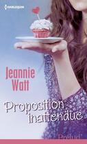 Couverture du livre « Proposition inattendue » de Jeannie Watt aux éditions Harlequin