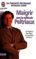 Couverture du livre « Maigrir avec la methode peltriaux - le regime des stars a la portee de tous » de Philippe Peltriaux aux éditions J'ai Lu