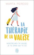 Couverture du livre « La thérapie de la valise ; montre-moi ta valise, je te dirai qui tu es » de Marta Peregro aux éditions J'ai Lu