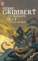 Couverture du livre « Les enfants de Ji t.3 ; la voix des aînés » de Pierre Grimbert aux éditions J'ai Lu