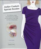 Couverture du livre « Atelier couture special rondes » de Lorna Knight aux éditions Dessain Et Tolra