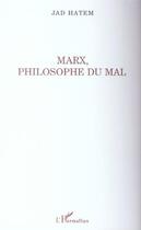 Couverture du livre « Marx, philosophie du mal » de Jad Hatem aux éditions L'harmattan