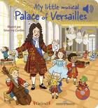 Couverture du livre « My little musical palace of Versailles » de Severine Cordier et Emilie Collet aux éditions Grund