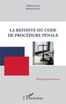 Couverture du livre « La refonte du Code de procédure pénale » de Adeline Costes et Barbara Drevet aux éditions L'harmattan