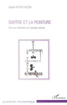 Couverture du livre « Sartre et la peinture pour une redéfinition de l'analogon pictural » de Sophie Astier-Vezon aux éditions L'harmattan