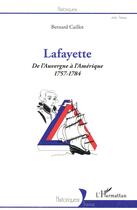 Couverture du livre « Lafayette de l'Auvergne à l'Amérique 1757-1784 » de Bernard Caillot aux éditions L'harmattan