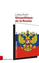 Couverture du livre « Géopolitique de la Russie » de Lukas Aubin aux éditions La Decouverte