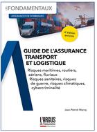 Couverture du livre « Guide de l'assurance transport et logistique : Risques maritimes, routiers, aériens, fluviaux, sanitaires, de guerre, climatiques, cybercriminalité (4e édition) » de Marcq Jean-Patrick aux éditions L'argus De L'assurance