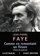 Couverture du livre « Comme en remontant un fleuve » de Jean-Pierre Faye aux éditions Act Mem