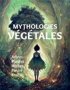 Couverture du livre « Mythologie vegetale » de Angelo De Gubernatis aux éditions Symbiose