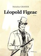 Couverture du livre « Léopold Figeac » de Micheline Grasser aux éditions Melibee