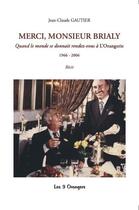 Couverture du livre « MERCI, MONSIEUR BRIALY : Quand le monde se donnait rendez-vous à l'Orangerie » de Jean-Claude Gautier aux éditions Les Trois Orangers