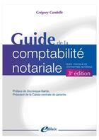 Couverture du livre « Guide de la comptabilité notariale : guide pratique de l'entreprise notariale (3e édition) » de Gregory Candelle aux éditions Edilaix