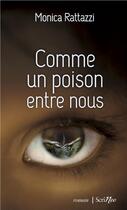 Couverture du livre « Comme un poison entre nous » de Monica Rattazzi aux éditions Scrineo