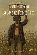 Couverture du livre « La case de l'oncle Tom » de Harriet Beecher Stowe aux éditions Neobook