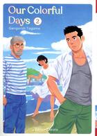 Couverture du livre « Our colorful days Tome 2 » de Tagame Gengoroh aux éditions Akata