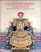 Couverture du livre « La cité interdite à Monaco ; vie de cour des empereurs et impératrices de Chine » de Jean-Paul Deroches aux éditions Skira Paris