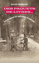 Couverture du livre « Des paquets de livres : Vie rurale et métiers d'antan » de Gilles Francois aux éditions Le Pythagore