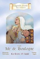 Couverture du livre « Sainte Ide de Boulogne ; la coix et l'épée » de Mauricette Vial-Andru et Violette Sagols aux éditions Saint Jude