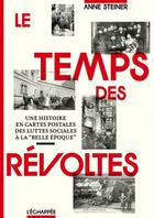 Couverture du livre « Le temps des révoltes : une histoire en cartes postales des luttes sociales à la 