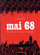 Couverture du livre « Mai 68 ; histoire d'un printemps » de Alexandre Franc et Arnaud Bureau aux éditions Des Ronds Dans L'o