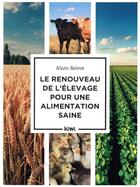 Couverture du livre « Le renouveau de l'élevage pour une alimentation saine » de Alain Soirot aux éditions Kiwi