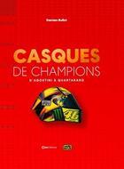 Couverture du livre « Casques de champions : d'Agostini à Quartararo » de Damien Bullot aux éditions Casa