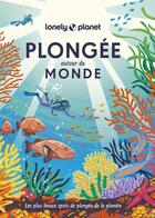 Couverture du livre « Plongée autour du monde (édition 2023) » de Collectif Lonely Planet aux éditions Lonely Planet France