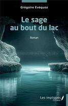 Couverture du livre « Le sage au bout du lac » de Gregoire Evequoz aux éditions Les Impliques