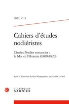 Couverture du livre « Cahiers d'etudes nodieristes 2022, n 11 - charles nodier romancier : le moi et - charles nodier rom » de  aux éditions Classiques Garnier