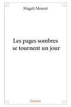 Couverture du livre « Les pages sombres se tournent un jour » de Mouret Magali aux éditions Edilivre