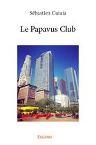 Couverture du livre « Le Papavus Club » de Cutaia Sebastien aux éditions Edilivre