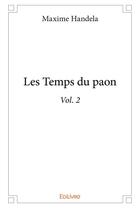 Couverture du livre « Les Temps du paon t.2 » de Handela Maxime aux éditions Edilivre
