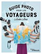 Couverture du livre « Guide photo pour les voyageurs » de Aurelie Amiot aux éditions Eyrolles