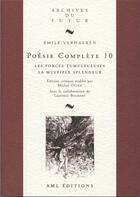 Couverture du livre « Poésie complète Tome 10 : les Forces tumultueuses ; la multiple splendeur » de Emile Verhaeren et Michel Otten aux éditions Aml Editions