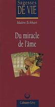 Couverture du livre « Du miracle de l'âme » de Johannes Eckhart aux éditions Calmann-levy