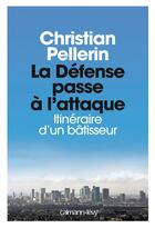 Couverture du livre « De la défense a l'attaque » de Christian Pellerin aux éditions Calmann-levy